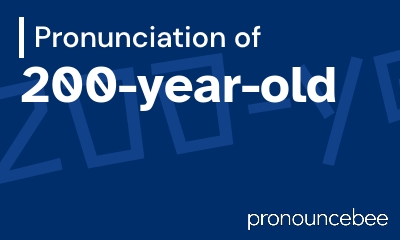 how to pronounce 200-year-old feature image