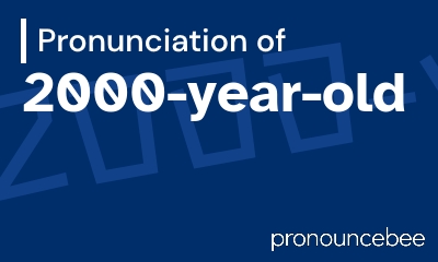 how to pronounce 2000-year-old feature image