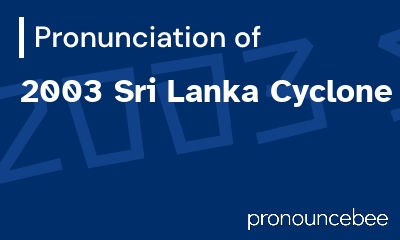 how to pronounce 2003-sri-lanka-cyclone feature image