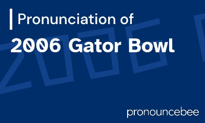 how to pronounce 2006-gator-bowl feature image