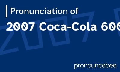 how to pronounce 2007-coca-cola-600 feature image