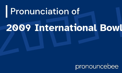 how to pronounce 2009-international-bowl feature image