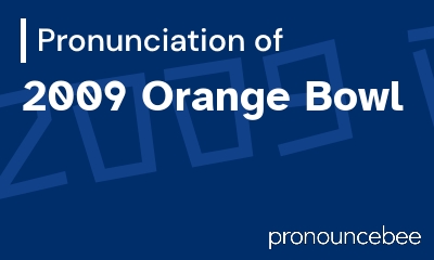 how to pronounce 2009-orange-bowl feature image
