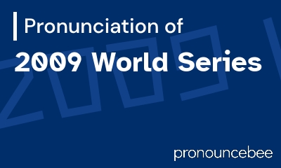 how to pronounce 2009-world-series feature image