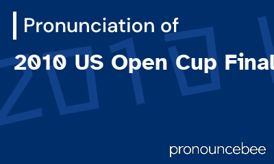 how to pronounce 2010-us-open-cup-final feature image