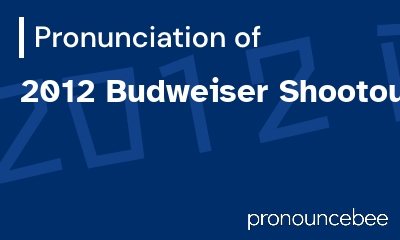 how to pronounce 2012-budweiser-shootout feature image
