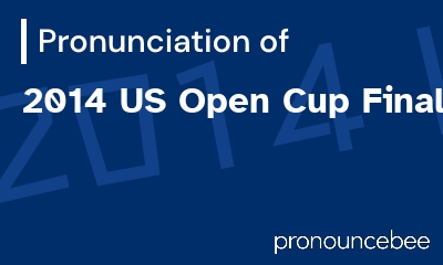 how to pronounce 2014-us-open-cup-final feature image