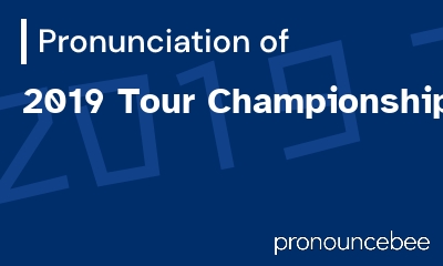 how to pronounce 2019-tour-championship feature image