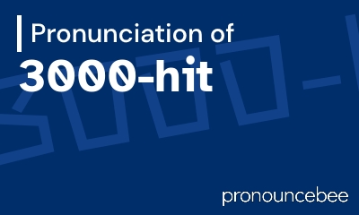 how to pronounce 3000-hit feature image