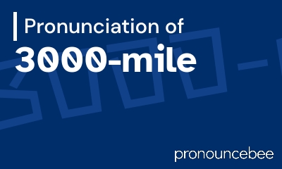 how to pronounce 3000-mile feature image