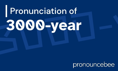 how to pronounce 3000-year feature image