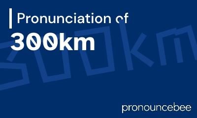 how to pronounce 300km feature image