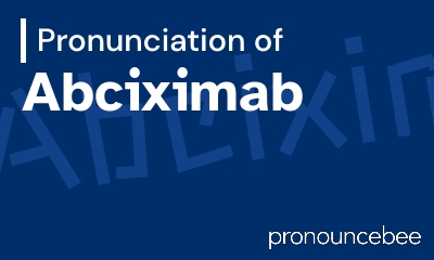 how to pronounce abciximab feature image