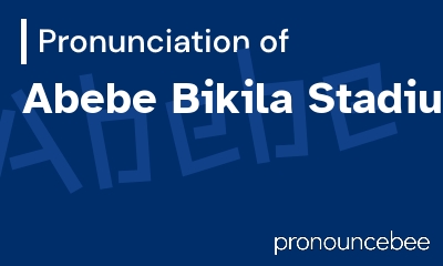 how to pronounce abebe-bikila-stadium feature image