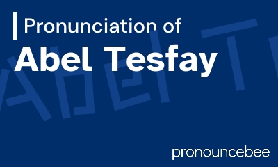 how to pronounce abel-tesfay feature image