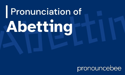 how to pronounce abetting feature image