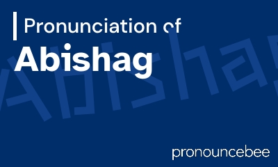 how to pronounce abishag feature image