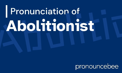 how to pronounce abolitionist feature image