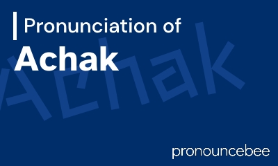 how to pronounce achak feature image