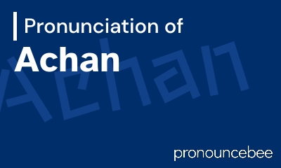how to pronounce achan feature image
