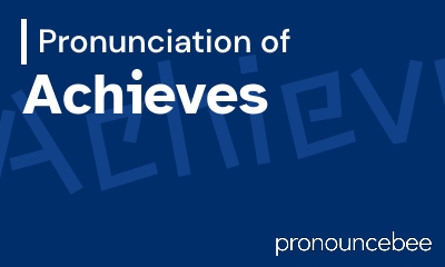 how to pronounce achieves feature image