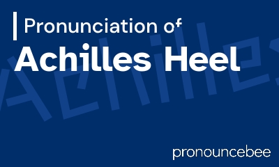 how to pronounce achilles-heel feature image