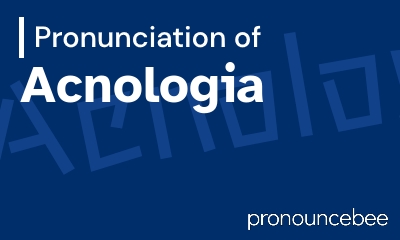 how to pronounce acnologia feature image