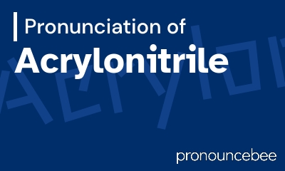 how to pronounce acrylonitrile feature image