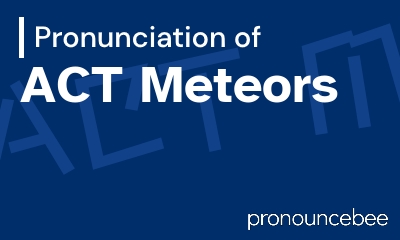 how to pronounce act-meteors feature image