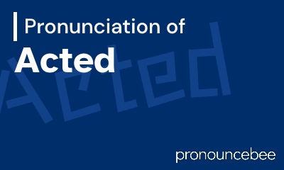 how to pronounce acted feature image
