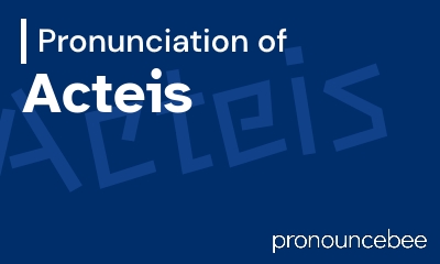 how to pronounce acteis feature image