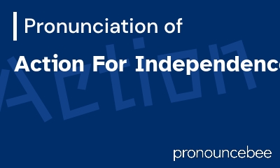 how to pronounce action-for-independence feature image