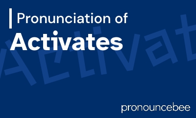 how to pronounce activates feature image