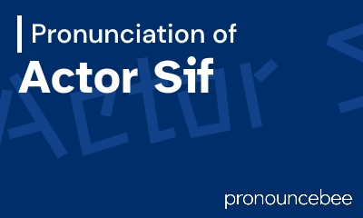 how to pronounce actor-sif feature image