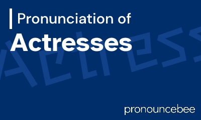 how to pronounce actresses feature image