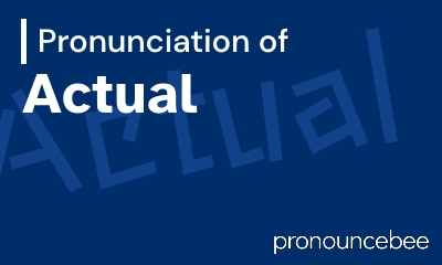 how to pronounce actual feature image