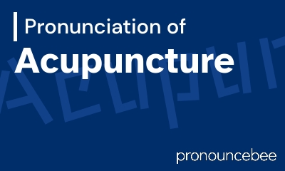 how to pronounce acupuncture feature image