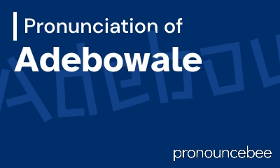 how to pronounce adebowale feature image