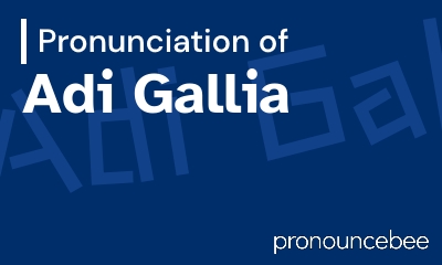how to pronounce adi-gallia feature image