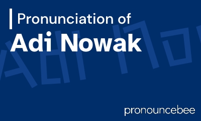 how to pronounce adi-nowak feature image