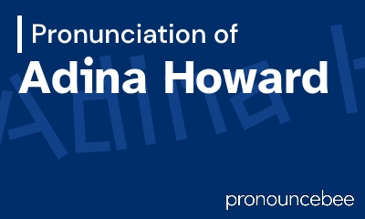 how to pronounce adina-howard feature image