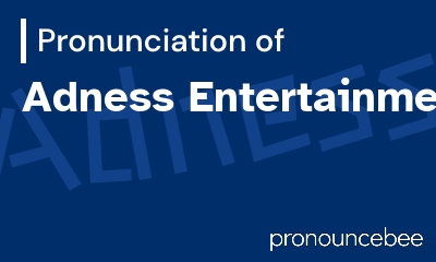 how to pronounce adness-entertainment feature image