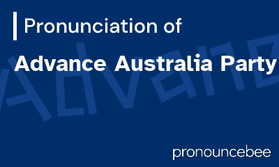 how to pronounce advance-australia-party feature image
