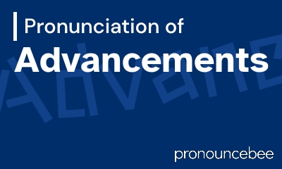how to pronounce advancements feature image