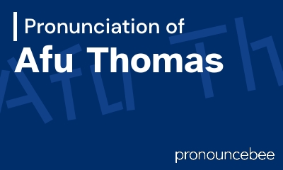 how to pronounce afu-thomas feature image