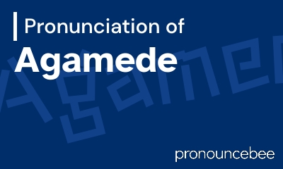 how to pronounce agamede feature image