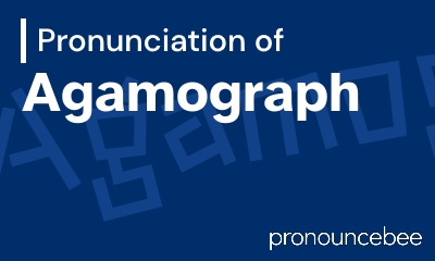 how to pronounce agamograph feature image