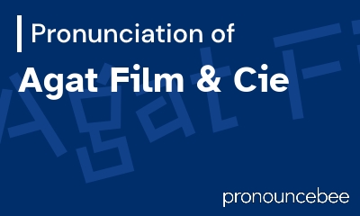 how to pronounce agat-film-cie feature image