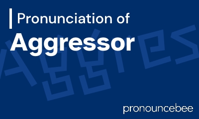 how to pronounce aggressor feature image