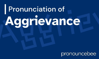 how to pronounce aggrievance feature image
